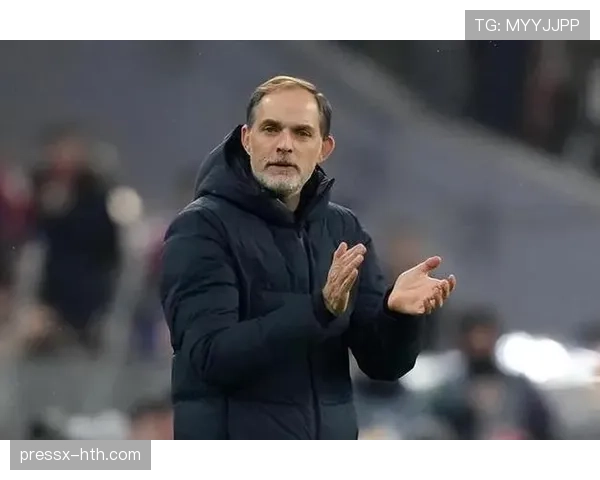 图赫尔高效管理助力球队凝聚力提升，赢得更衣室一致支持